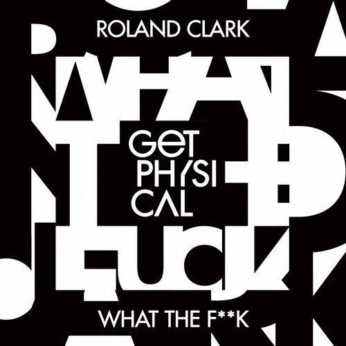 image cover: Roland Clark - What the F**k (Acapella) / Get Physical Music