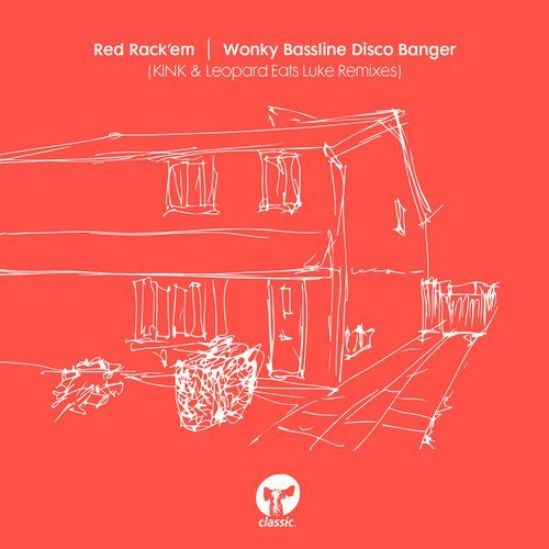 image cover: Red Rack'em - Wonky Bassline Disco Banger (KiNK & Leopard Eats Luke Remixes) / Classic Music Company