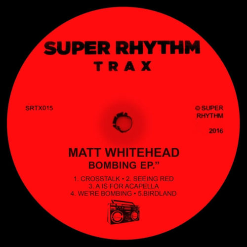 image cover: Matt Whitehead - Bombing EP / Super Rhythm Trax