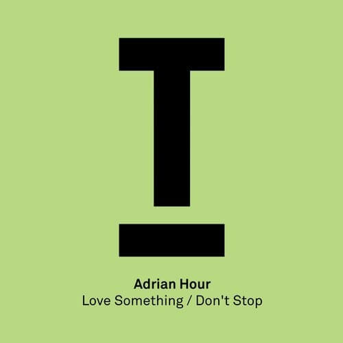 image cover: Adrian Hour - Love Something / Don't Stop / Toolroom