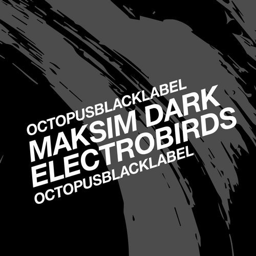 image cover: Maksim Dark - Electrobirds / Octopus Black Label
