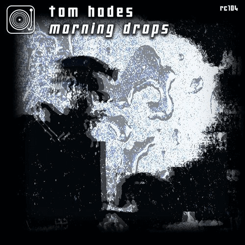image cover: Tom Hades - Morning Drops EP / Rhythm Converted