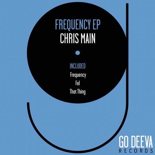 image cover: Chris Main - Frequency Ep / Go Deeva Records