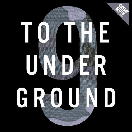 image cover: Various Artists - To the Underground, Vol. 9 / Great Stuff Recordings