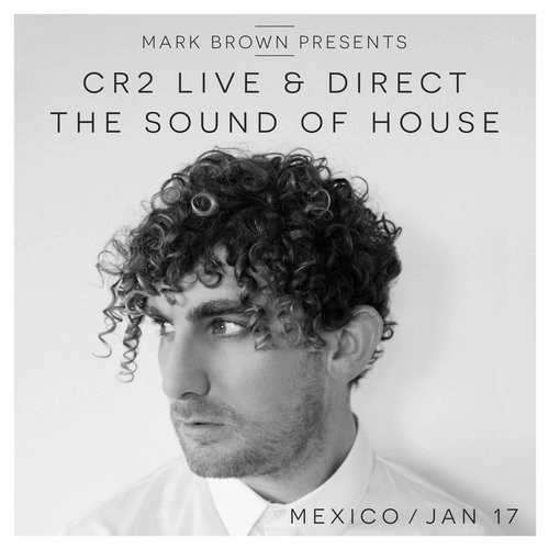 image cover: Mark Brown - Cr2 Live & Direct - The Sound Of House - Mexico January 2017 / Cr2 Compilations