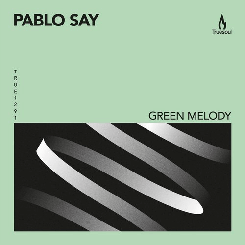 image cover: Pablo Say - Green Melody / Truesoul