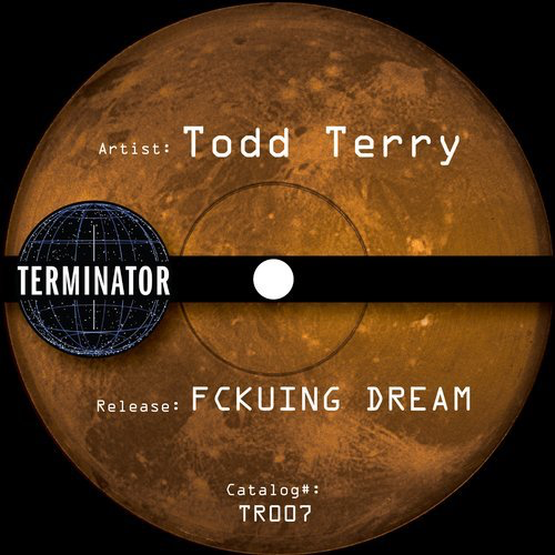 image cover: Todd Terry - Fckuing Dream / Terminator Records