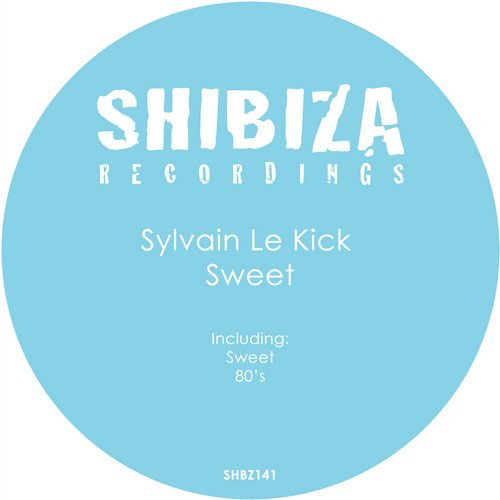 image cover: Sylvain Le Kick - Sweet / Shibiza Recordings