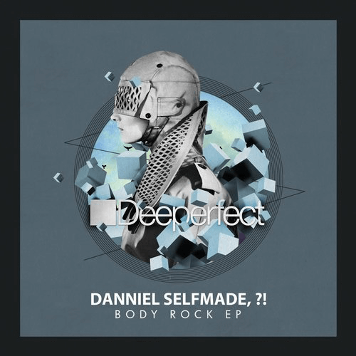 image cover: Danniel Selfmade, ?! - Body Rock EP / Deeperfect Records