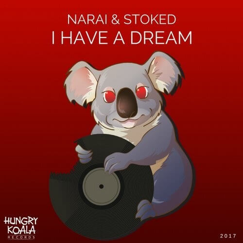 image cover: Stoked, Narai - I Have A Dream / Hungry Koala Records