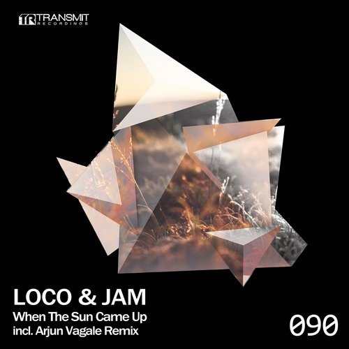 image cover: Loco & Jam - When The Sun Came Up (Arjun Vagale Remix) / Transmit Recordings