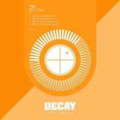 TIJN – 303 Tool (Pezzner Mix) / Decay Records