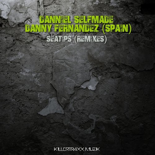 image cover: Danniel Selfmade, Danny Fernandez (Spain) - Seatips (Remixes) / Killertraxx Muzik