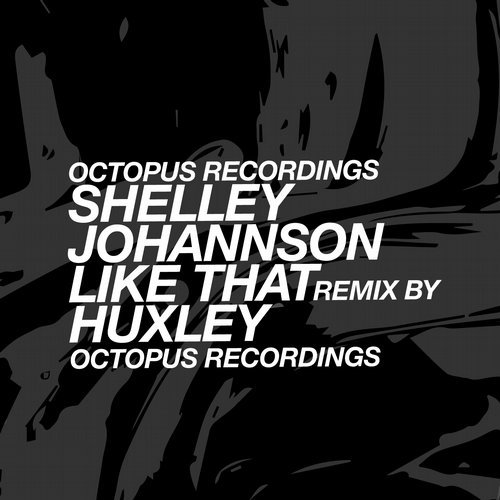 image cover: Shelley Johannson - Like That (Huxley Remix) / Octopus Black Label