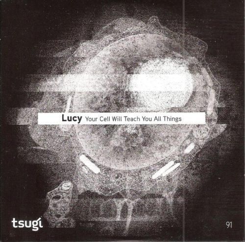 image cover: Lucy - Your Cell Will Teach You All Things / Tsugi Sampler