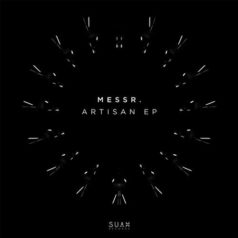 Messr. – Artisan EP / Suah Records