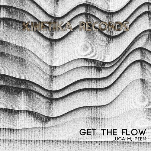 image cover: Luca M, Piem - Get The Flow / Kinetika Records