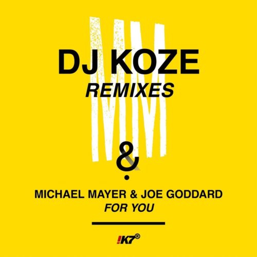 image cover: Michael Mayer & Joe Goddard - For You (DJ Koze Remixes) / !K7 Records