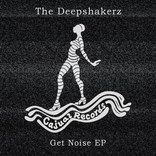 image cover: The Deepshakerz - Get Noise EP / Cajual