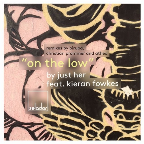 image cover: Kieran Fowkes, Just Her - On The Low (Incl. Athea, Christian Prommer, Pirupa RMX) / Selador