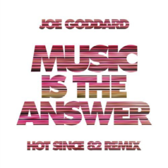 Joe Goddard – Music Is The Answer – Hot Since 82 Remix / Domino