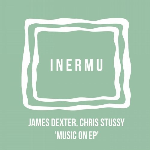 image cover: James Dexter, Chris Stussy - Music On EP / Inermu