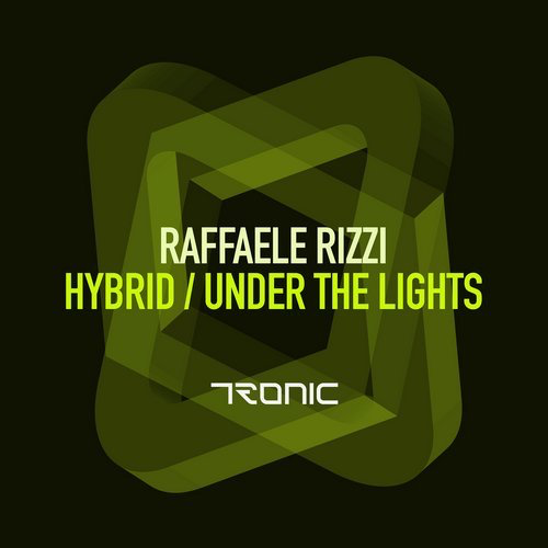 image cover: Raffaele Rizzi - Hybrid / Under The Lights / Tronic