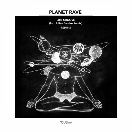 image cover: Luis Groove - Planet Rave (Julien Sandre Reshape) / Roush Label