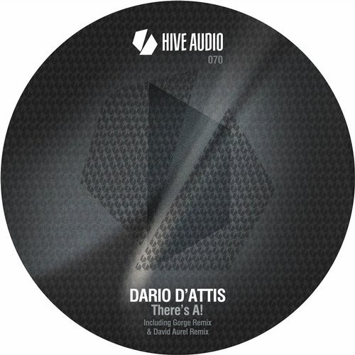 image cover: Dario D'Attis - There`s A! (Incl. David Aurel, Gorge RMX) / Hive Audio