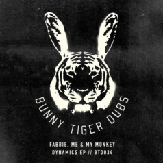 Fabbie, Me & My Monkey – Dynamics EP / Bunny Tiger Dubs