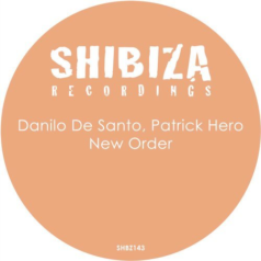 Danilo De Santo, Patrick Hero – New Order / Shibiza Recordings