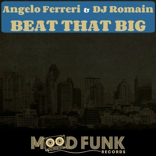 image cover: DJ Romain, Angelo Ferreri - Beat That Big / Mood Funk Records