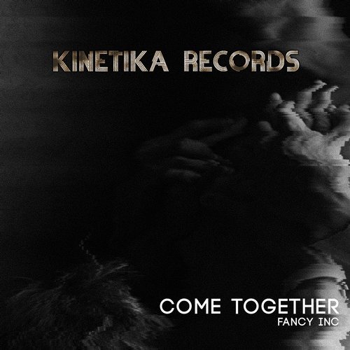image cover: Fancy Inc - Come Together / Kinetika Records