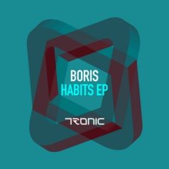 DJ Boris – Habits EP / Tronic