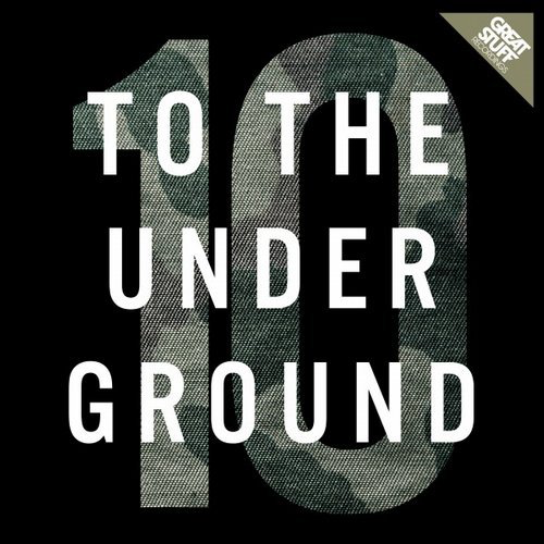 image cover: VA - To the Underground, Vol. 10 / Great Stuff Recordings