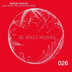Baron Ashler – Jojo / Be Adult Music
