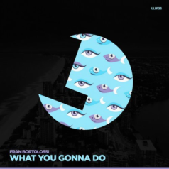 Fran Bortolossi – What You Gonna Do / LouLou Records