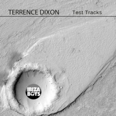Terrence Dixon – Test Tracks / Ibiza Boys
