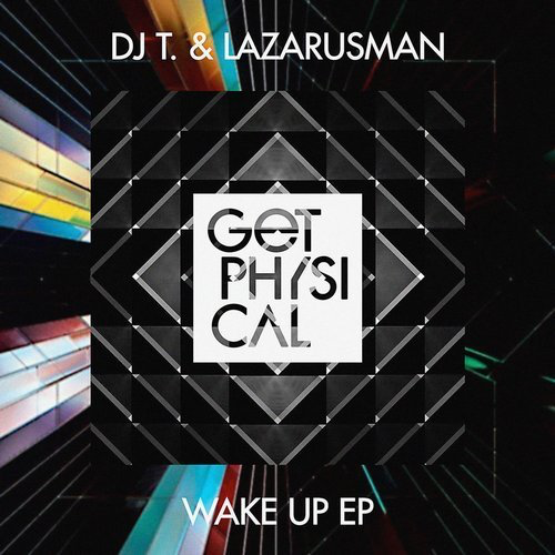 image cover: DJ T., Lazarusman - Wake up EP / Get Physical Music