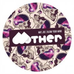 Mat.Joe – Blow Your Mind / Mother Recordings