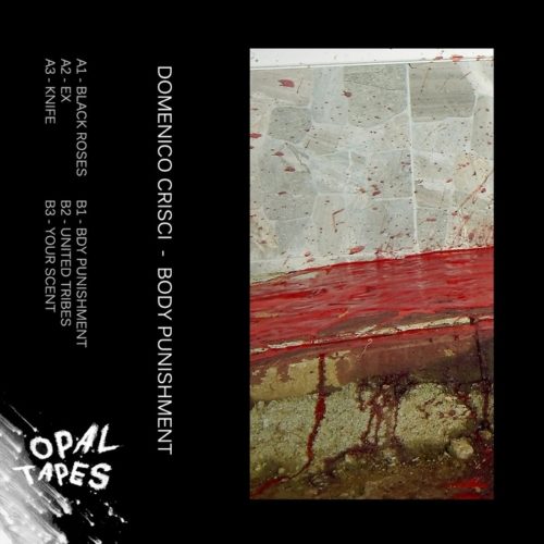 image cover: Domenico Crisci - Body Punishment / Opal Tapes