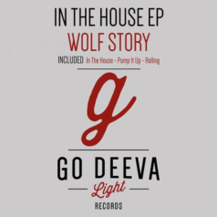 Wolf Story – In The House Ep / Go Deeva Light Records