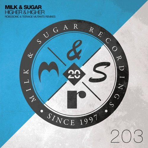image cover: Milk & Sugar - Higher & Higher (Robosonic & Teenage Mutants Remixes) / Milk & Sugar