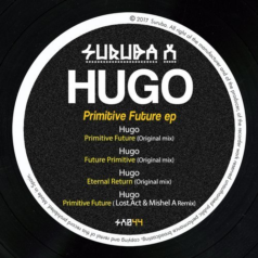 Hugo – Primitve Future Ep / Suruba X