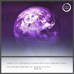 Luna City Express – Lunation Remixes Part 1 / Lapsus Music