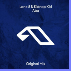 Lane 8, Kidnap Kid – Aba / Anjunadeep