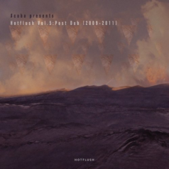 Scuba Presents Hotflush, Vol. 5: Post Dub (2009 – 2011) / Hotflush Recordings