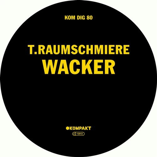 image cover: T.Raumschmiere - Wacker / Kompakt