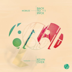 Kevin Over – Mobilee Back to Back Pt. 1 / Mobilee Records