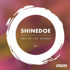 Shinedoe – Ark Of The World EP / Intacto